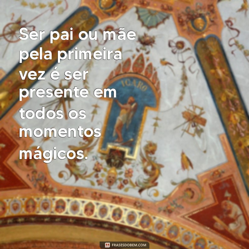 Frases Inspiradoras para Celebrar o Primeiro Filho: Amor e Alegria em Palavras 