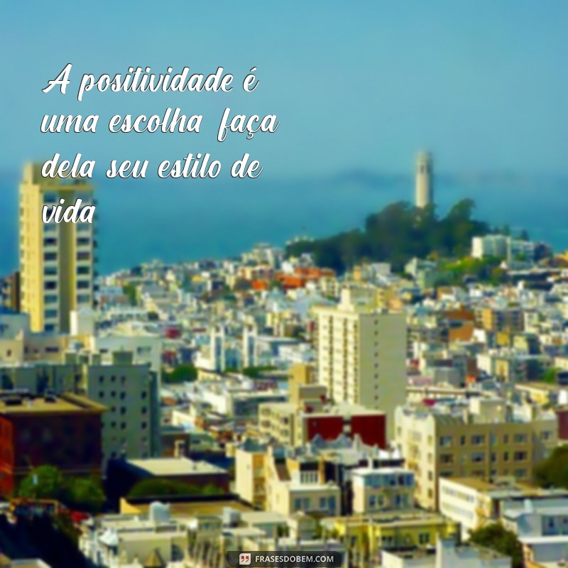 Frases Inspiradoras para Atrair Boas Energias e Positividade 