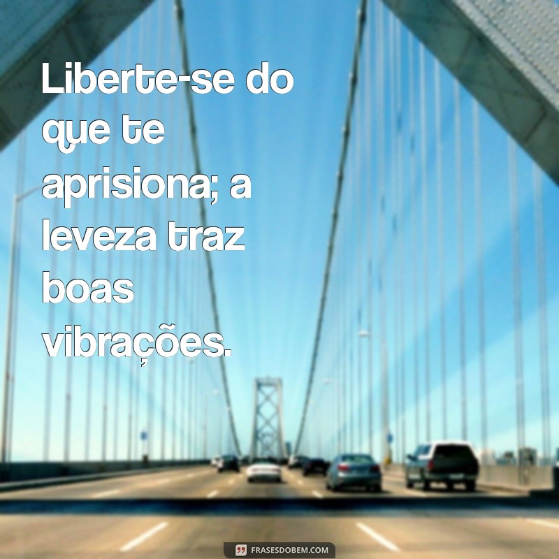 Frases Inspiradoras para Atrair Boas Energias e Positividade 