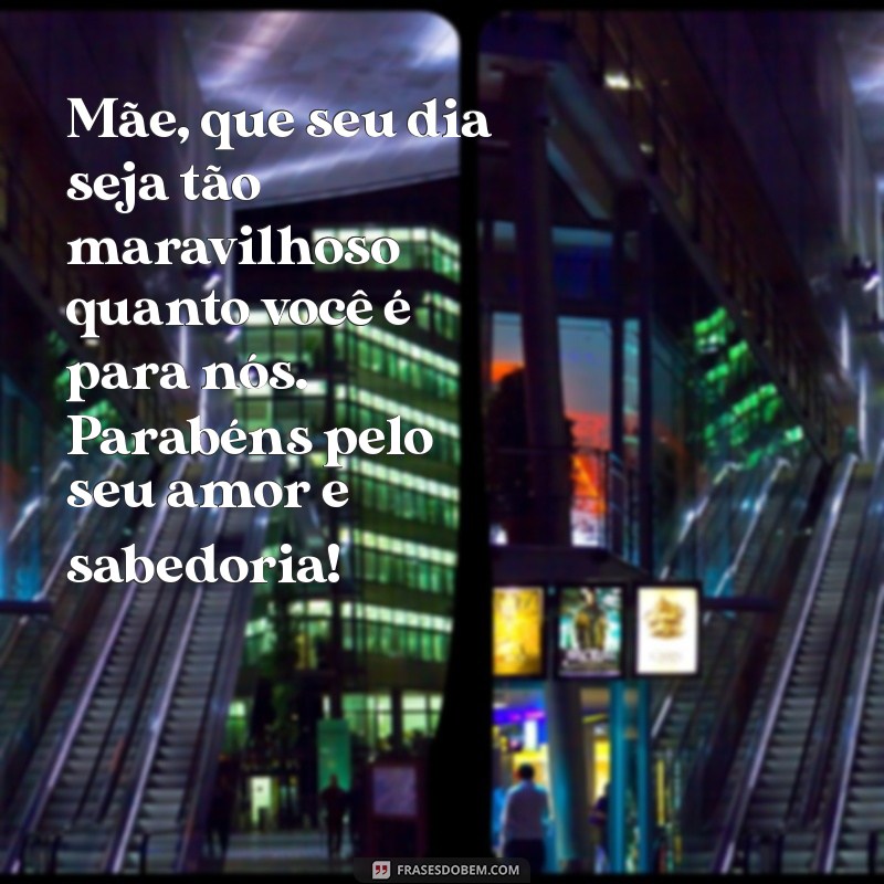 Mensagens Emocionantes para Parabenizar Sua Mãe em Qualquer Ocasião 