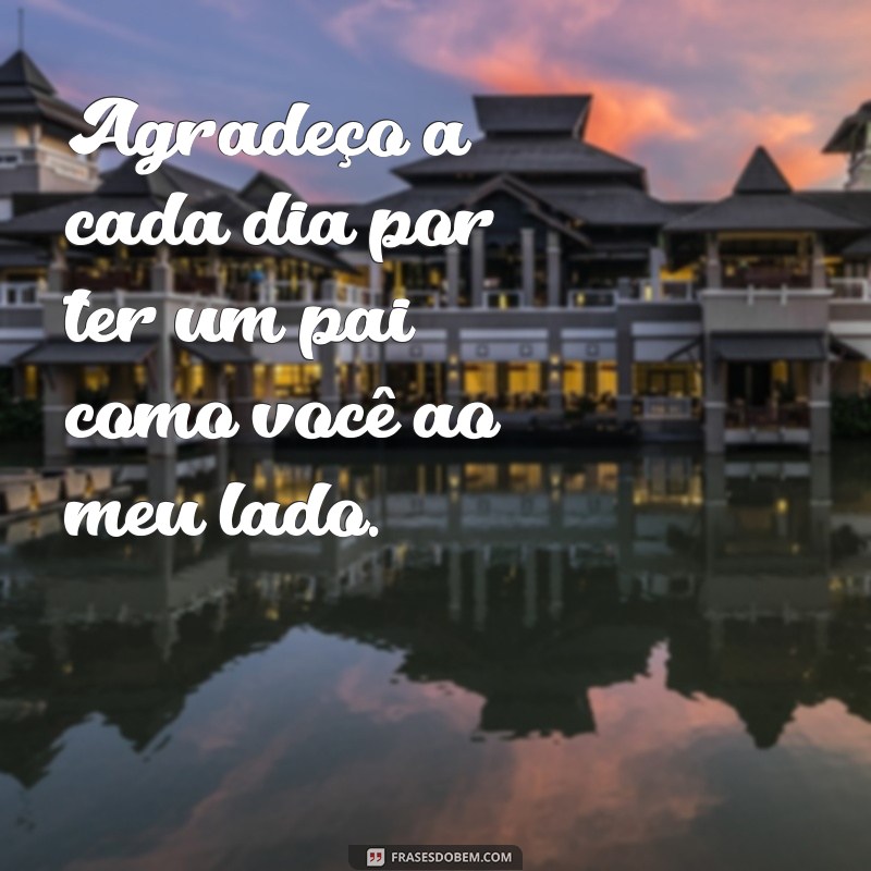 Frases Inspiradoras para Pais: Homenagens e Mensagens de Amor 