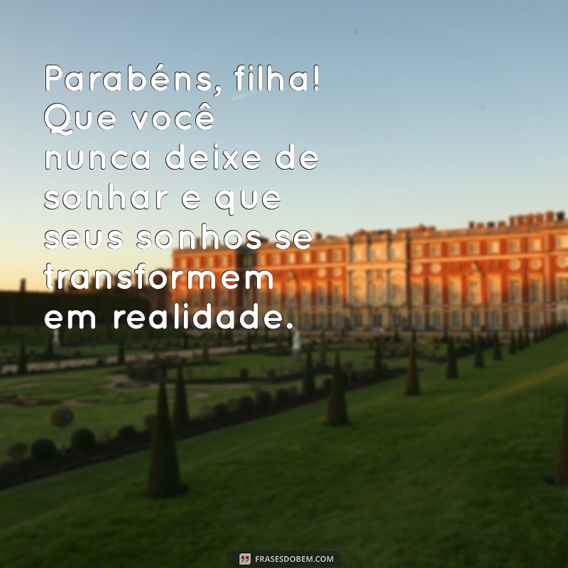 Frases Inspiradoras para Parabenizar Sua Filha em Qualquer Ocasião 