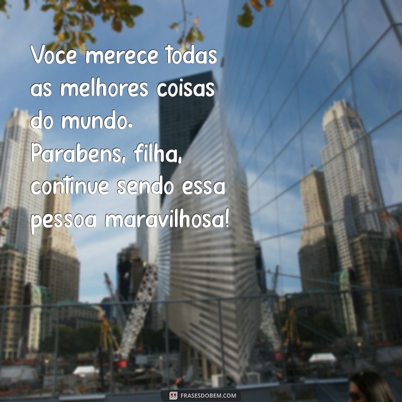 Frases Inspiradoras para Parabenizar Sua Filha em Qualquer Ocasião 