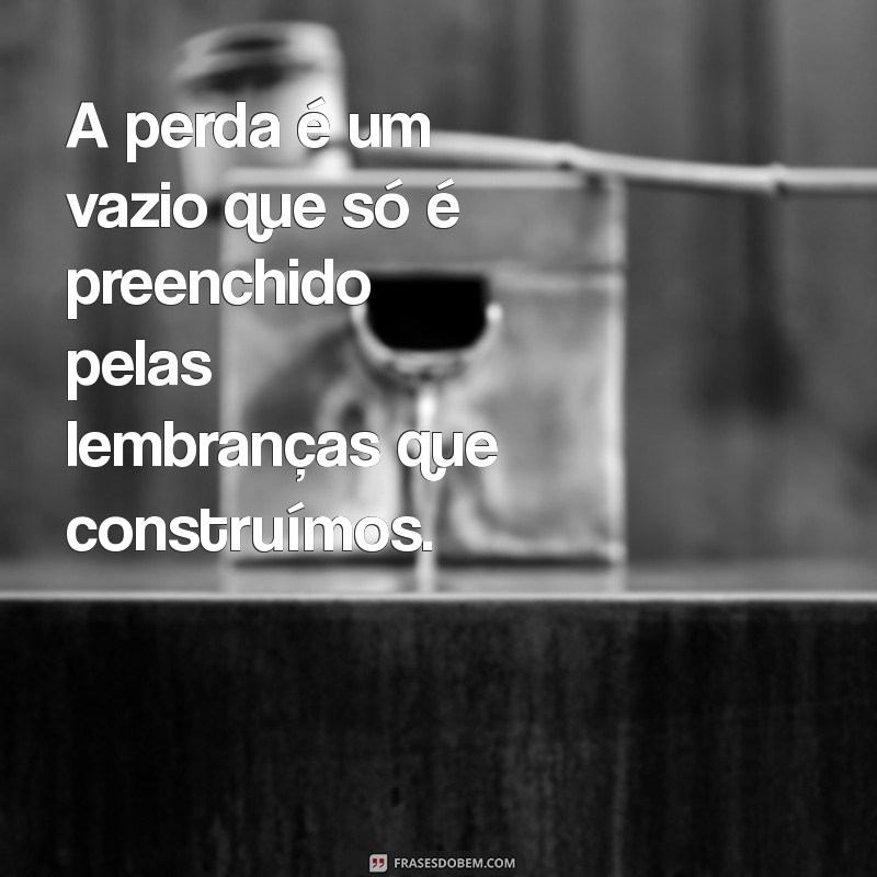 Frases Confortantes para Lidar com a Perda de um Ente Querido 