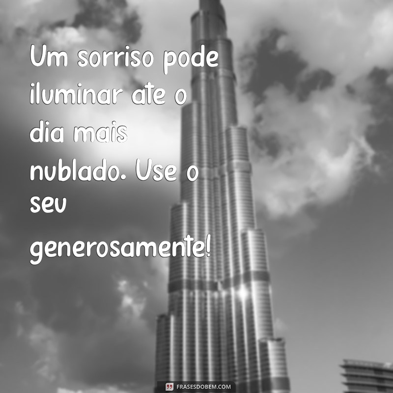 Frases Inspiradoras para Alegrar o Dia de Alguém Especial 