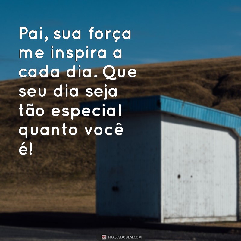 26 Frases Emocionantes para Homenagear no Dia dos Pais 