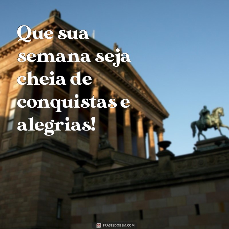 Como Ter uma Semana Incrível: Dicas para Aproveitar ao Máximo Cada Dia 