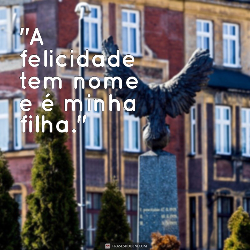 frases pra foto com filha 