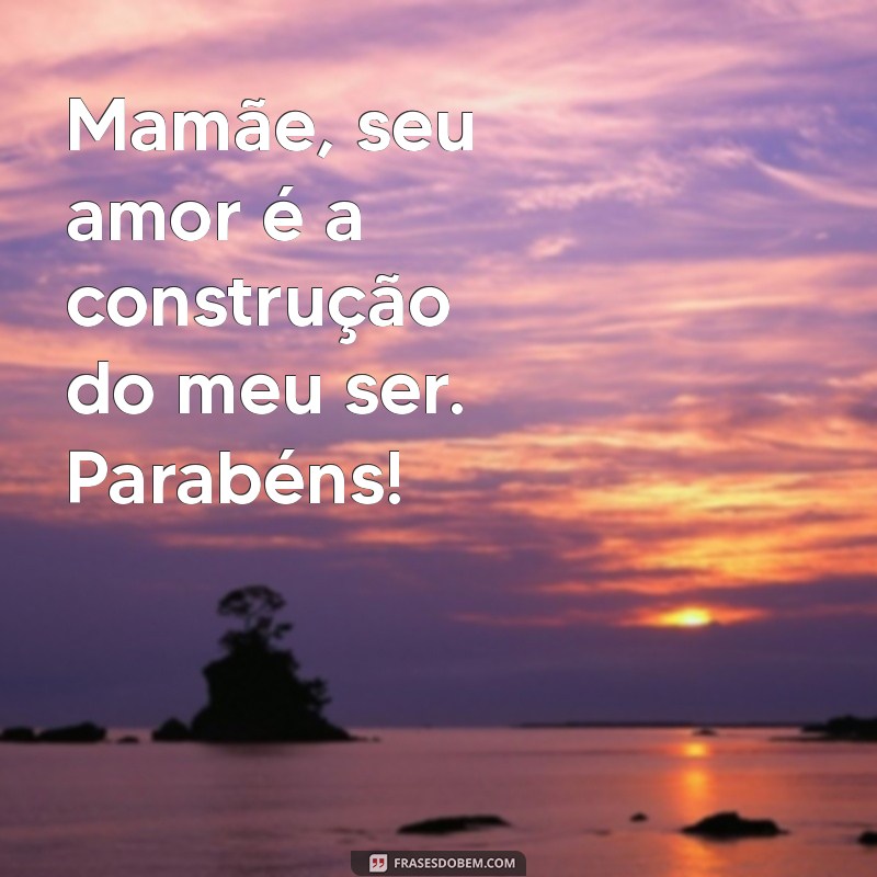 Mensagens Emocionantes para Parabenizar sua Mãe: Celebre com Amor! 