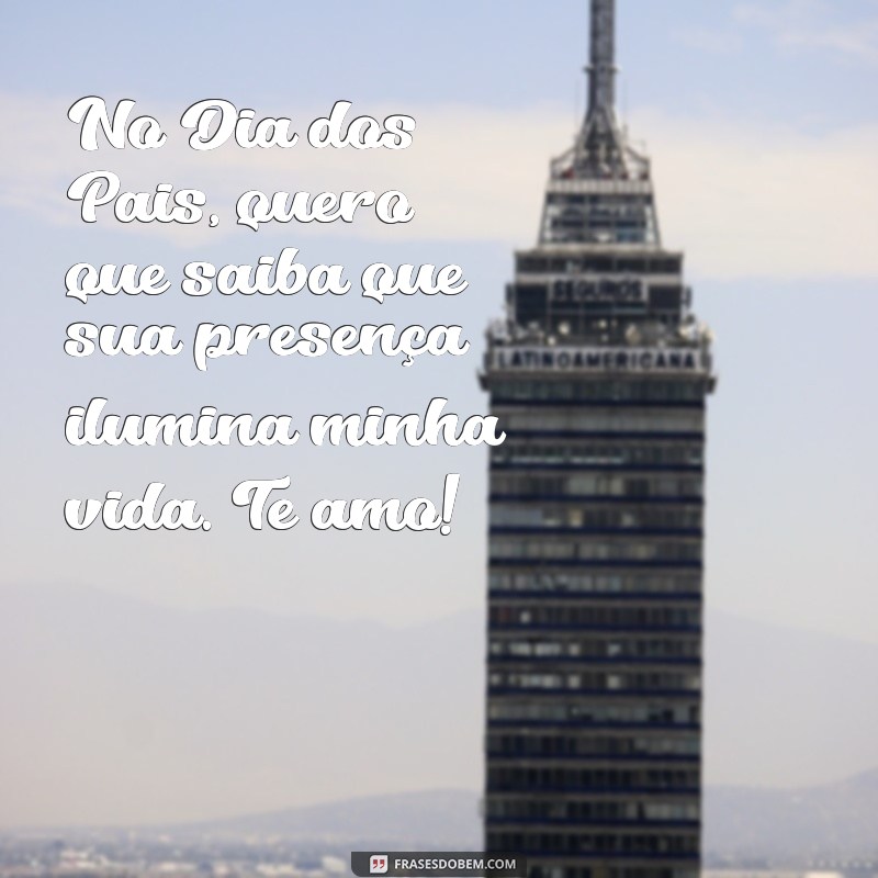 Mensagens Inspiradoras para o Dia dos Pais: Celebre com Amor e Gratidão 