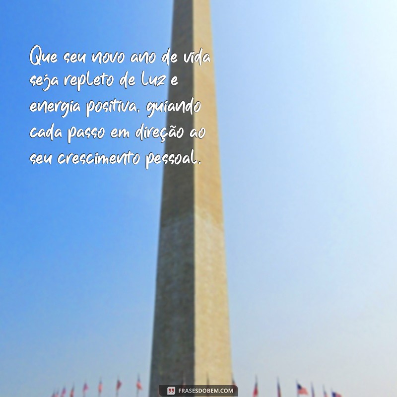 mensagem de aniversário holística Que seu novo ano de vida seja repleto de luz e energia positiva, guiando cada passo em direção ao seu crescimento pessoal.