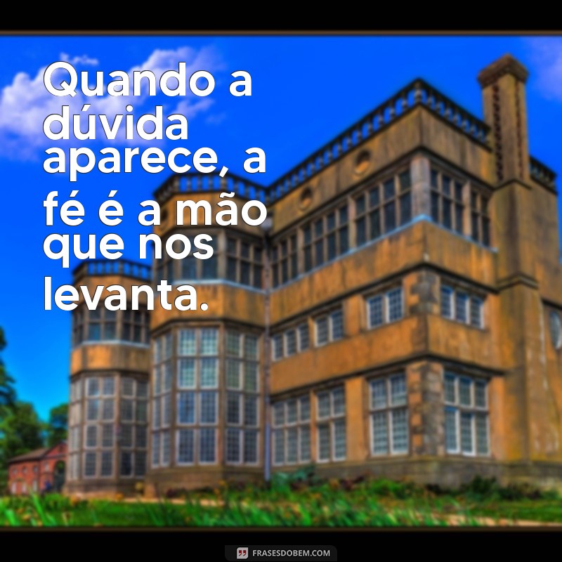 Descubra o Poder Transformador da Fé: Como Acreditar Pode Mudar Sua Vida 