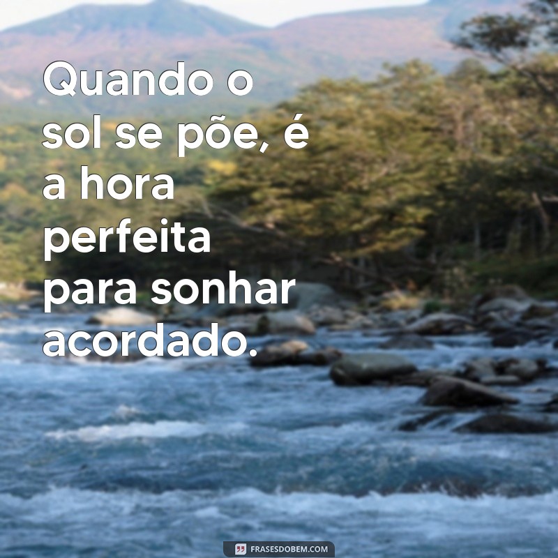 Frases Inspiradoras para Capturar a Beleza do Pôr do Sol 🌅 