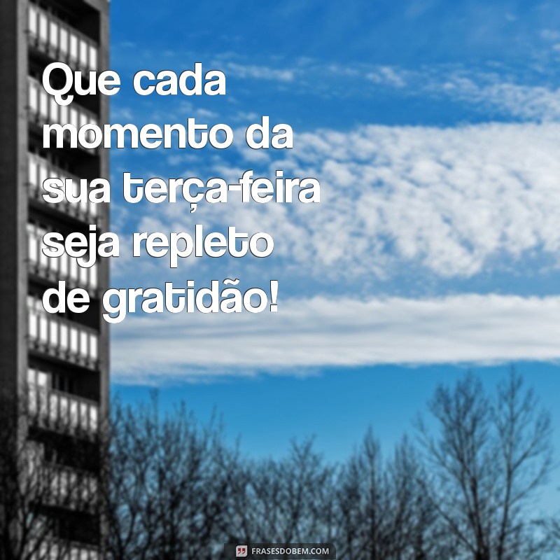 Frases Motivacionais para Desejar um Bom Dia na Terça-feira pelo WhatsApp 