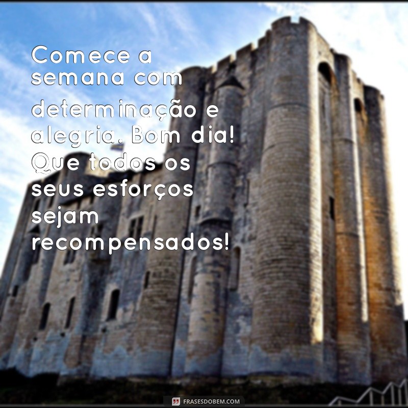 Mensagens Inspiradoras para Começar a Semana: Bom Dia, Segunda-Feira! 