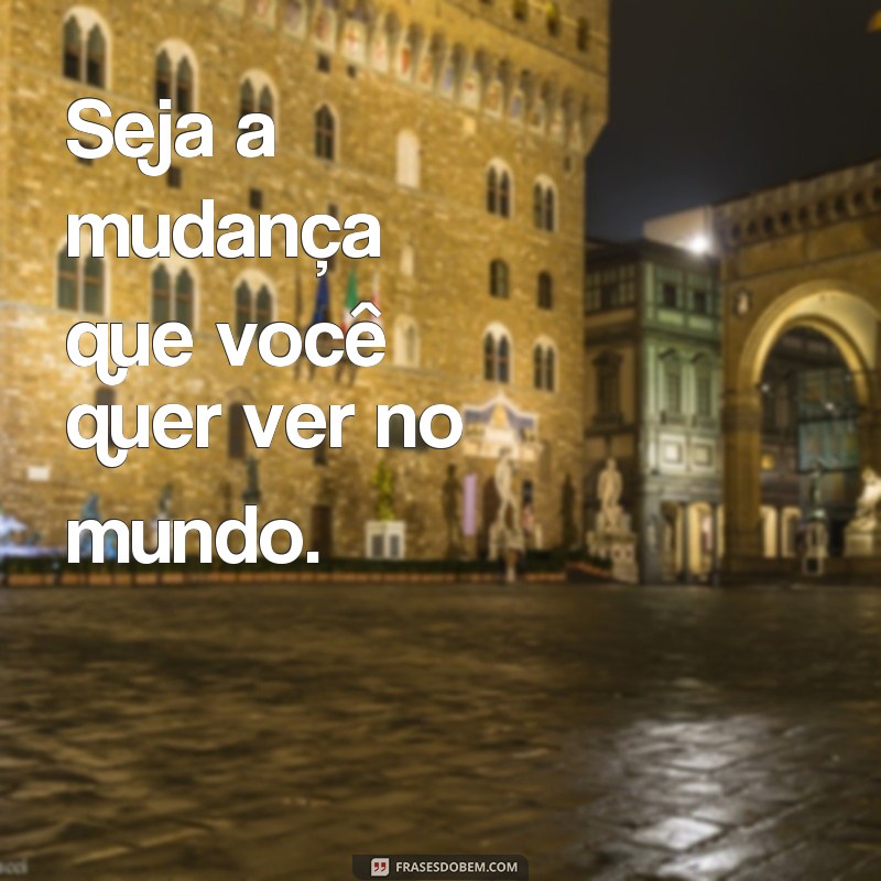 Descubra as melhores frases sábias sobre a vida para refletir e se inspirar 