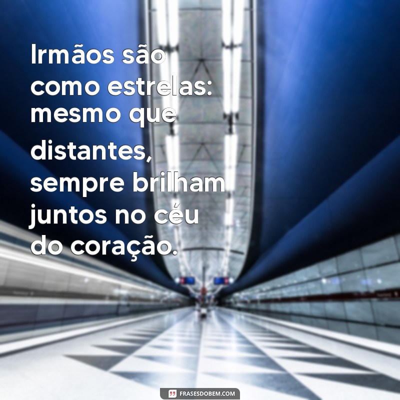 Frases de Amor entre Irmãos: Celebre a Conexão Fraternal 