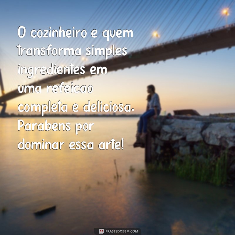 Descubra as melhores frases para celebrar o Dia do Cozinheiro! 