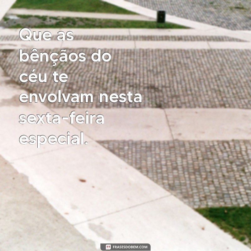 Frases Inspiradoras para uma Abençoada Sexta-feira 