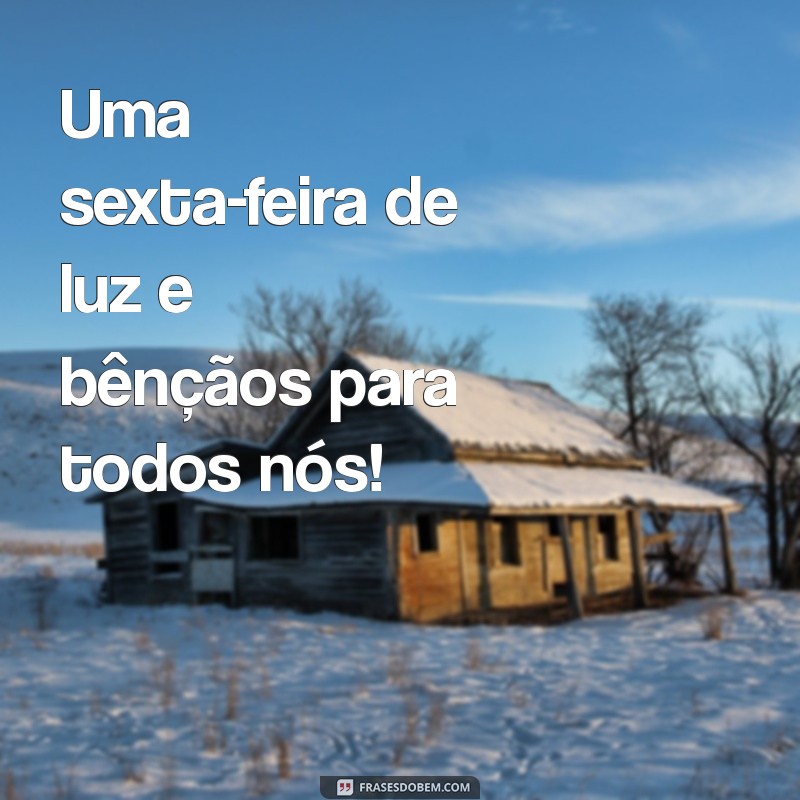 Frases Inspiradoras para uma Abençoada Sexta-feira 