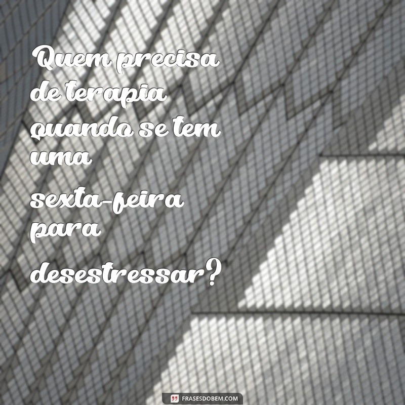 Mensagens Engraçadas para Celebrar o Sextou: Frases Divertidas para Animar a Sua Sexta-feira! 