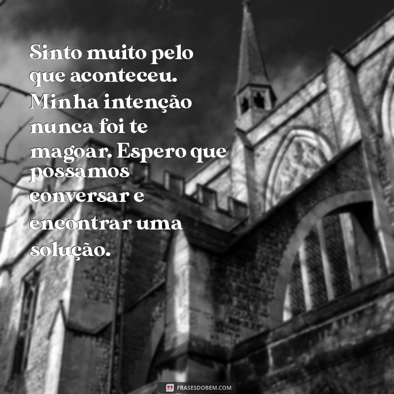 desculpa texto Sinto muito pelo que aconteceu. Minha intenção nunca foi te magoar. Espero que possamos conversar e encontrar uma solução.