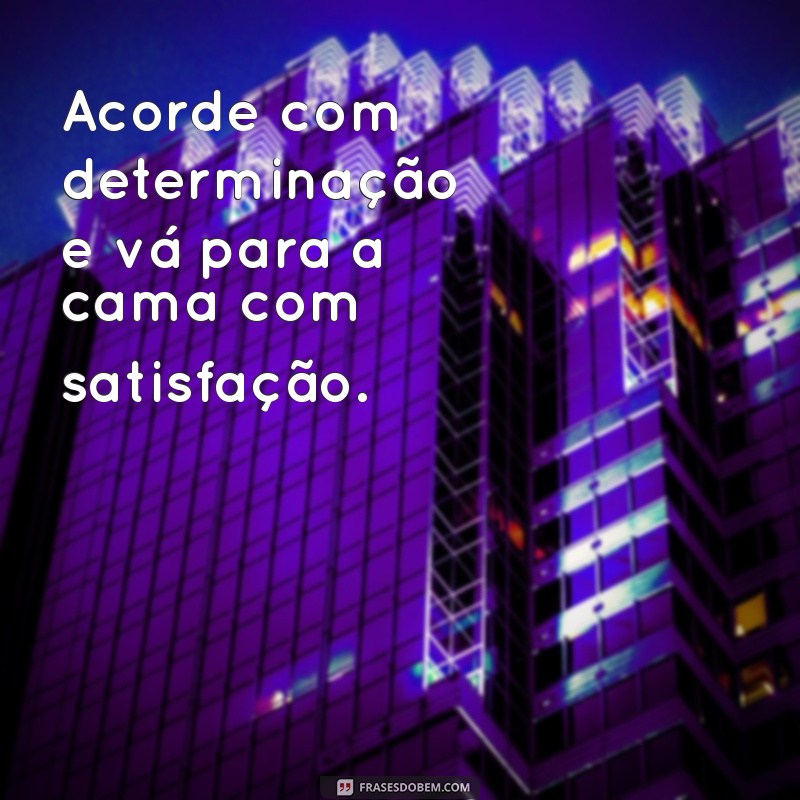 Desperte com Energia: 30 Frases Motivacionais para Começar o Dia 