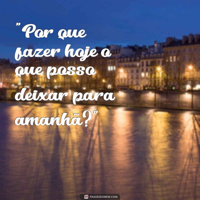 frases de pessoas folgadas 