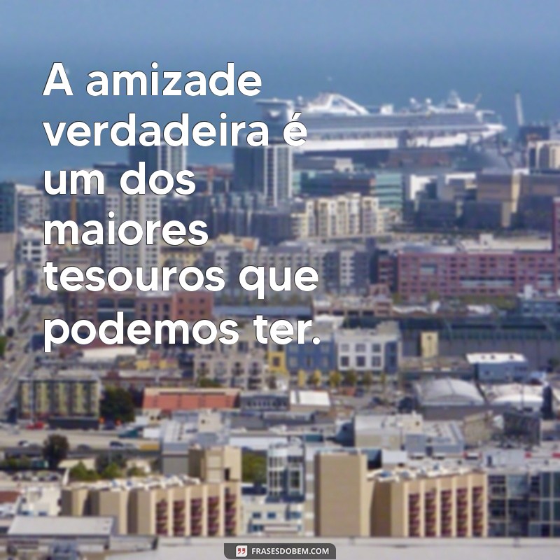 Frases Inspiradoras para Celebrar a Amizade 