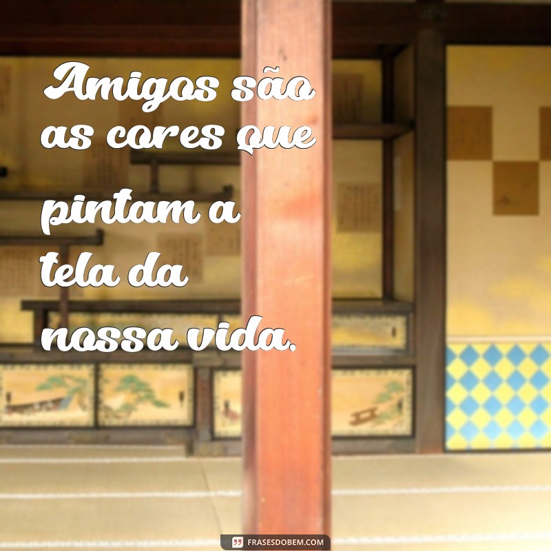 Frases Inspiradoras para Celebrar a Amizade 