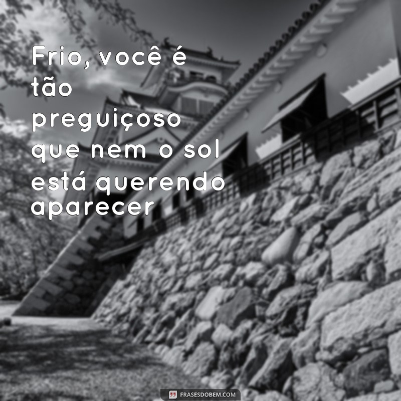 Divirta-se com 22 frases engraçadas para desejar um bom dia frio! 