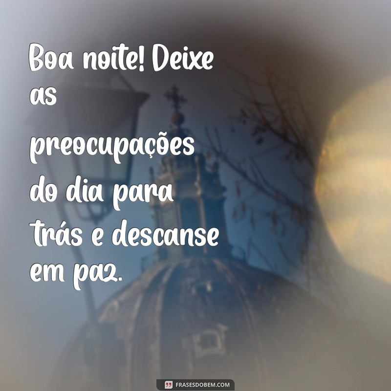 Frases Inspiradoras para Desejar uma Boa Noite e um Ótimo Descanso 