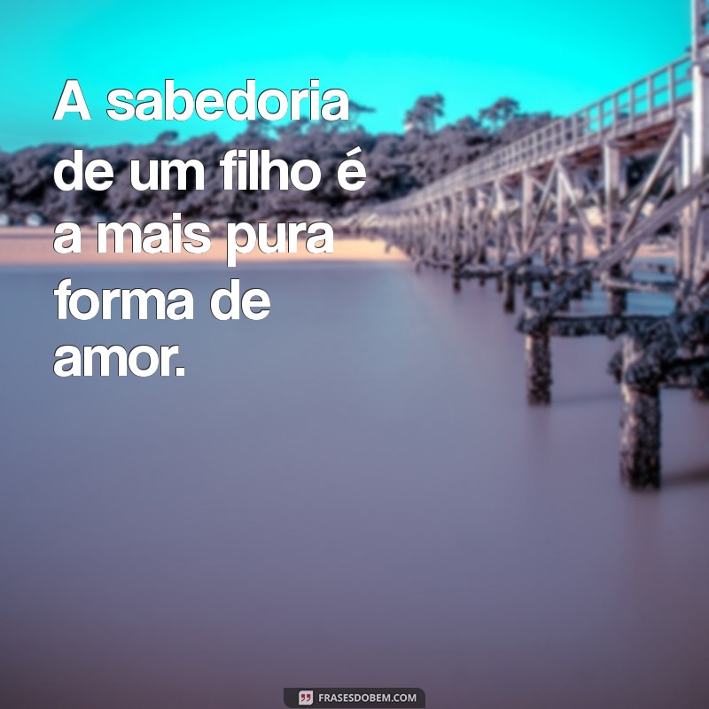 Frases Inspiradoras sobre Filhos: Amor, Aprendizado e Conexão Familiar 