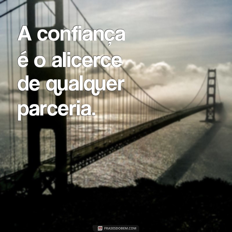 Descubra as melhores frases sobre confiança e aprenda a confiar em si mesmo 