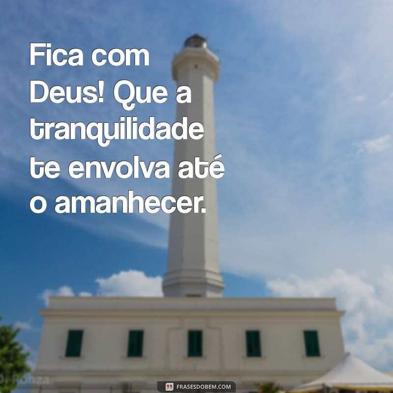 Mensagens de Boa Noite: Fique com Deus Até Amanhã 