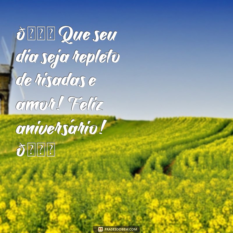 legenda de feliz aniversário 🎉 Que seu dia seja repleto de risadas e amor! Feliz aniversário! 🎂