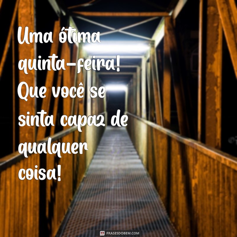 23 Frases Inspiradoras para Ter uma Ótima Quinta-Feira 