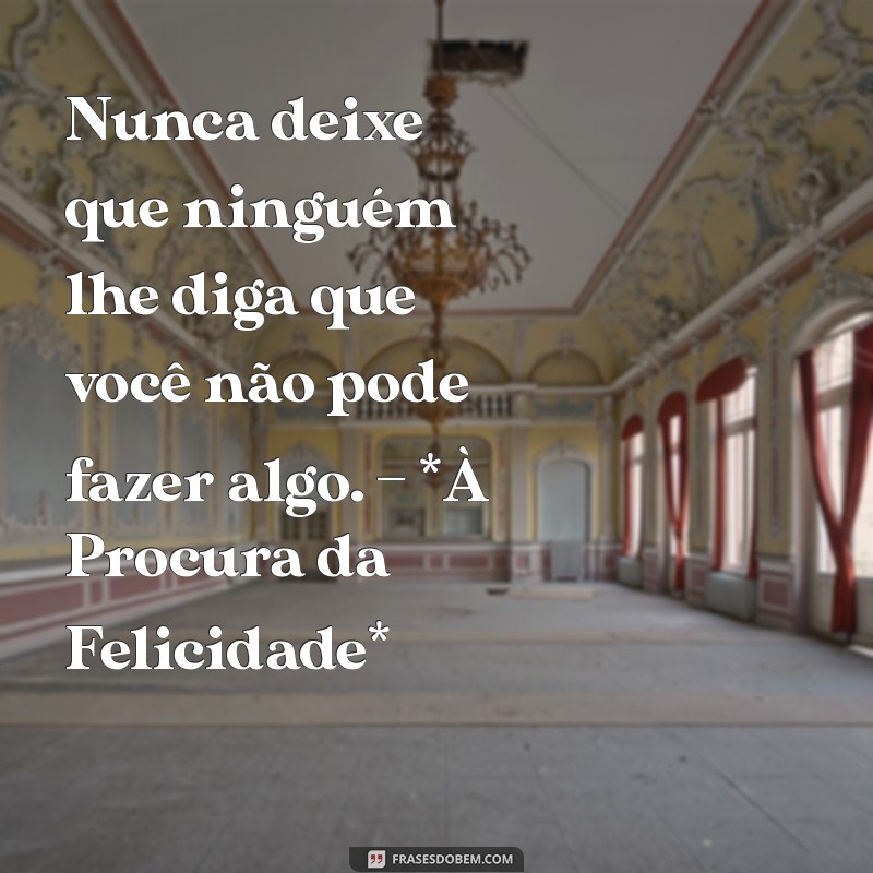 As 225 Frases Motivacionais de Filmes que Transformam sua Perspectiva 