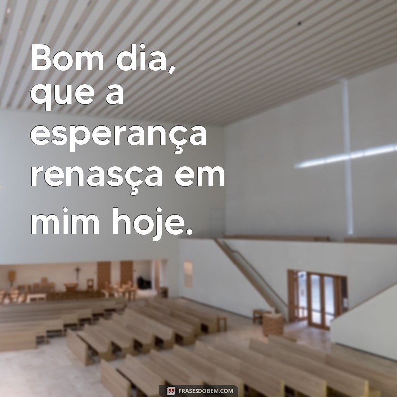 Bom Dia! Mensagens Inspiradoras para Começar o Dia com a Benção de Deus 