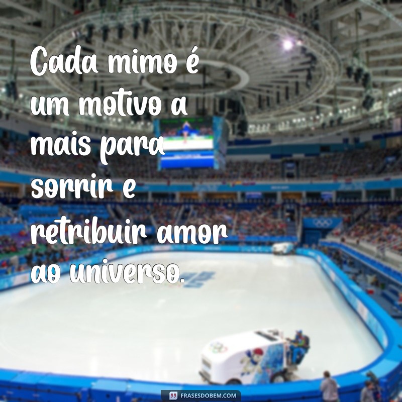 As Melhores Frases para Celebrar Mimos Recebidos com Amor 