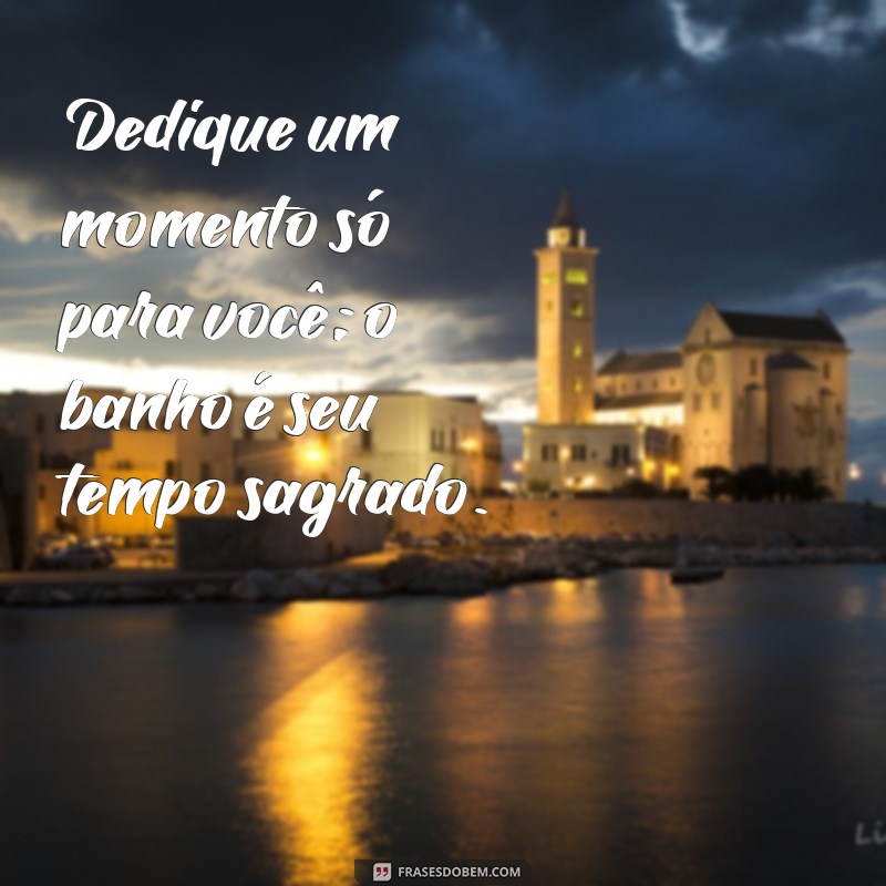 29 Frases Inspiradoras para Transformar Seu Banho em um Momento de Relaxamento 