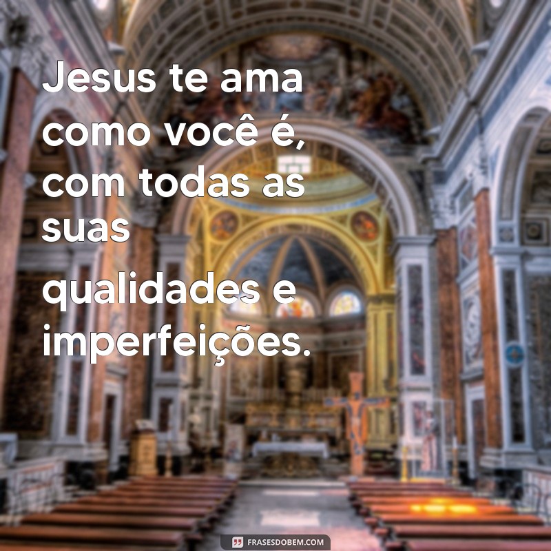 Descubra a Mensagem Transformadora: Jesus Te Ama - Frases Inspiradoras para o Seu Coração 