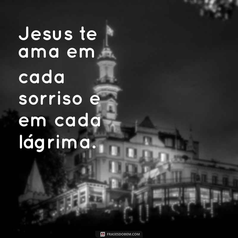 Descubra a Mensagem Transformadora: Jesus Te Ama - Frases Inspiradoras para o Seu Coração 