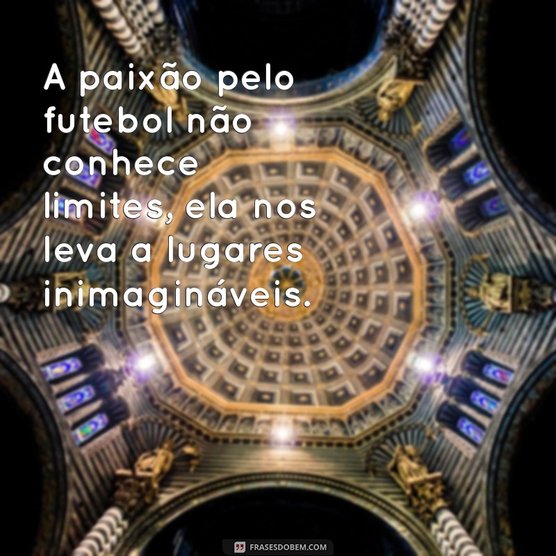 As Melhores Frases para Legendar Suas Fotos de Futebol 