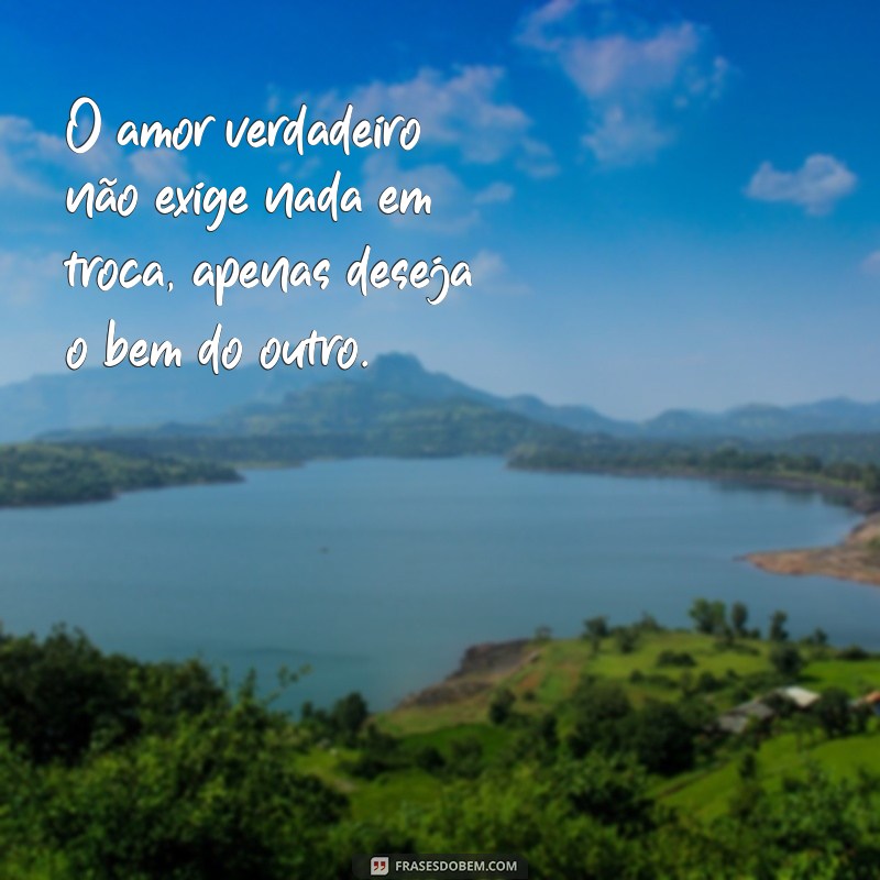 Frases Inspiradoras sobre Amor Genuíno para Aquecer o Coração 