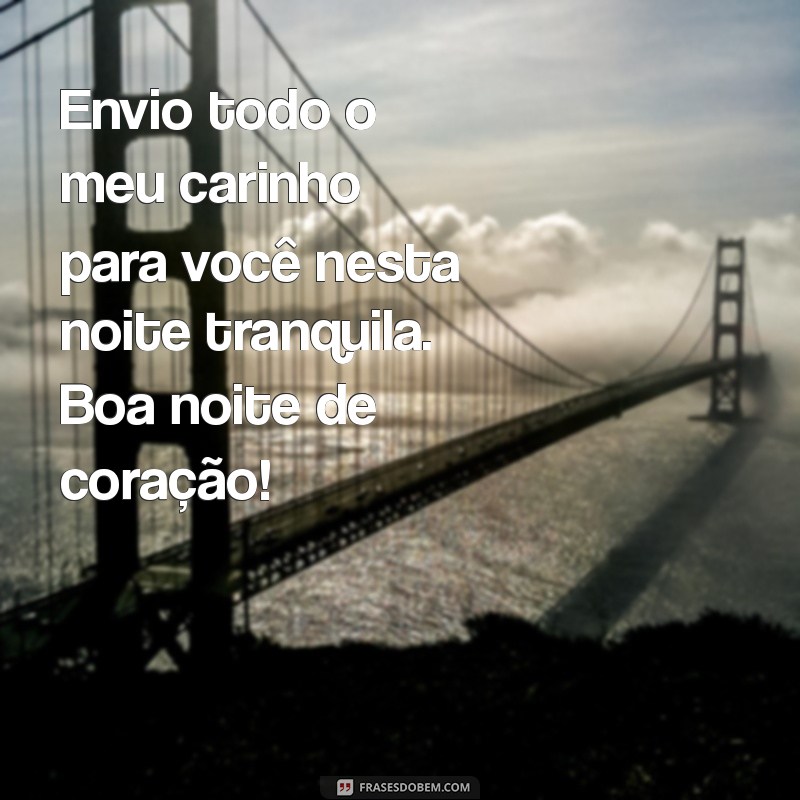 Mensagens de Boa Noite: Envie Amor e Carinho com Nossas Frases Inspiradoras 