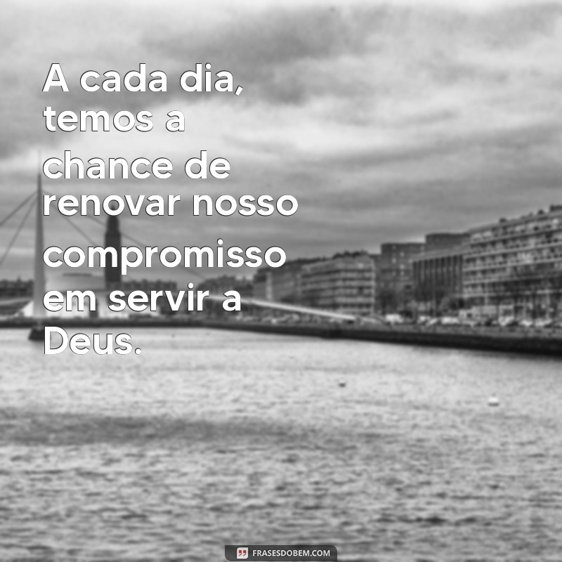 Frases Inspiradoras para Servir a Deus com Fé e Dedicação 