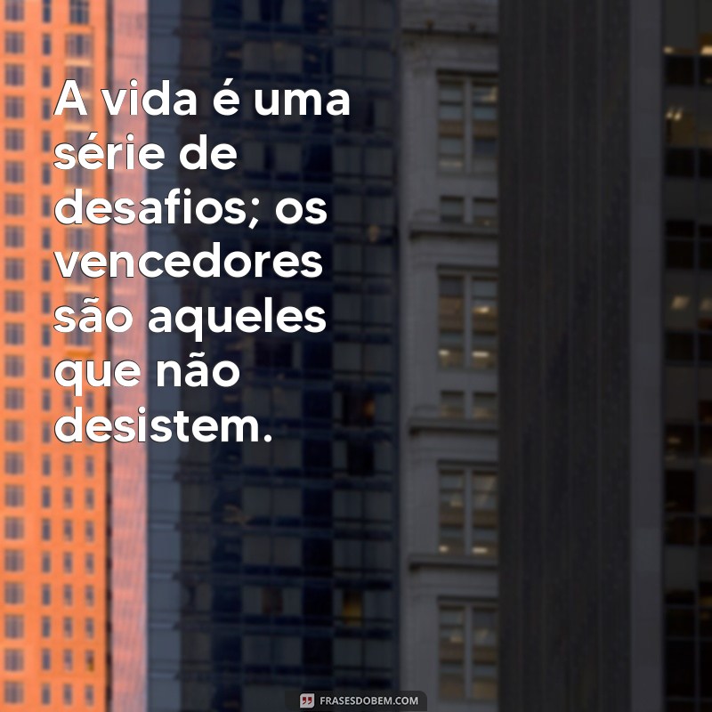 Frases Inspiradoras sobre Desafio e Superação para Motivar sua Jornada 