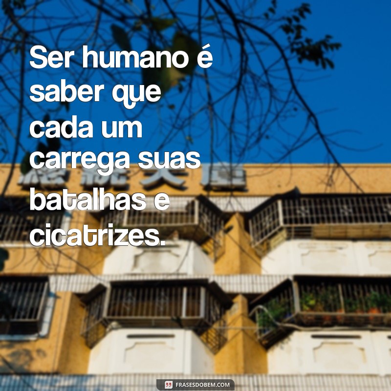 Frases Inspiradoras sobre a Natureza Humana: Reflexões e Sabedoria 