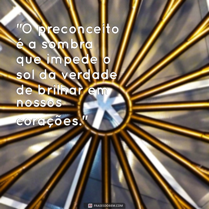 frases sobre o preconceito 